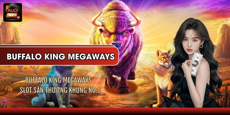 Buffalo King Megaways - Slot Săn Thưởng Khủng No.1